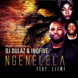DJ Dulaz & InQfive – Ngenelela Ft. Lizwi
