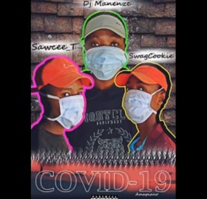 Dj Manenze, Swacee T & Swaggcookie – COVID-19 Stay Home (Amapiano 2020)