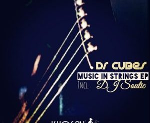 EP: Dr Cubes – Music In Strings EP (Incl. DJ Soulic)