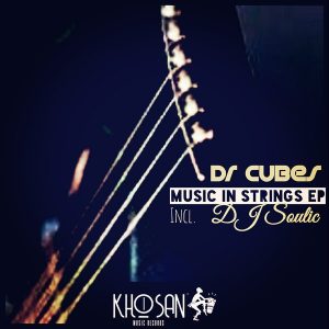 EP: Dr Cubes – Music In Strings EP (Incl. DJ Soulic)