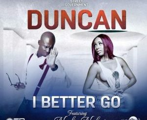 Duncan – I Better Go ft. Nadia Nakai