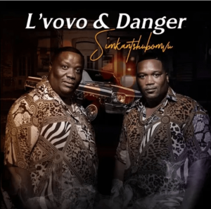 L’vovo & Danger – Simkantshubomvu