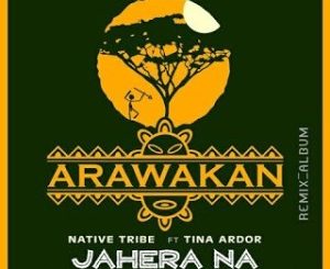 EP: Native Tribe – Jahera Na (Remixes) Ft. Tina Ardor