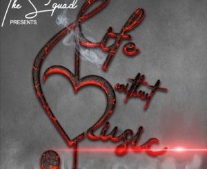 The Squad – Life Without Music Ft. Brian & G Wagga