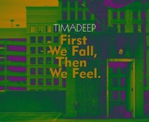 EP: TimAdeep – First We Fall, Then We Feel