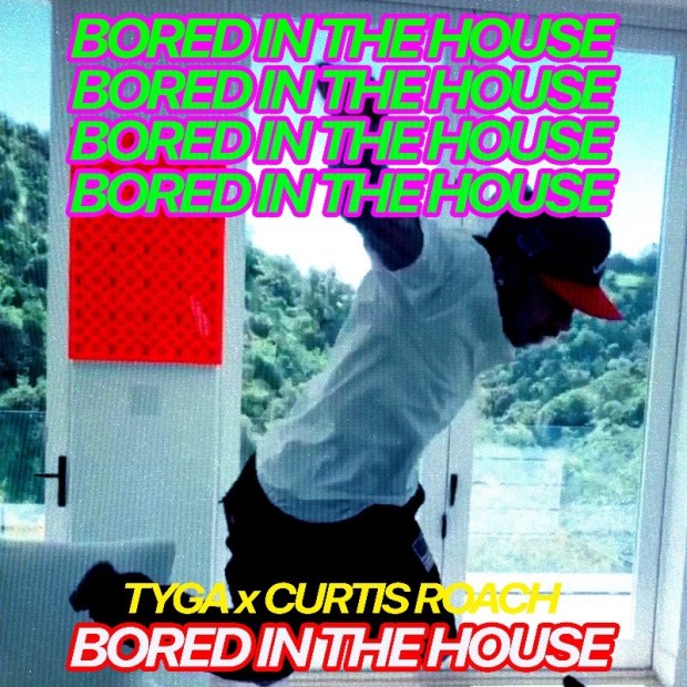 Tyga Ft. Curtis Roach – Bored In The House