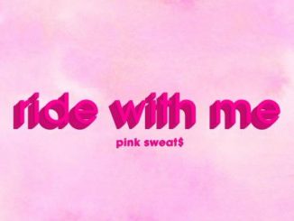 Pink Sweat$ – Ride with Me