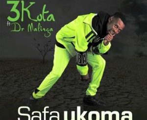 3kota – Safa Ukoma ft. Dr Malinga