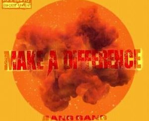 Bang Gang – Make A Difference (MAD)