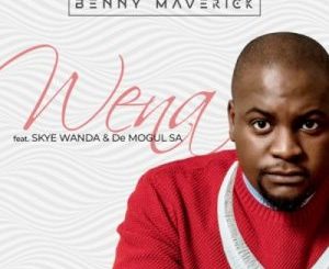 Benny Maverick – Wena ft. Skye Wanda & De Mogul SA