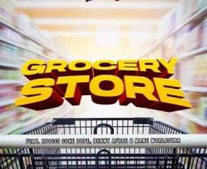 DJ D Double D – Grocery Store Ft. Zoocci Coke Dope, Manu WorldStar & Benny Afroe