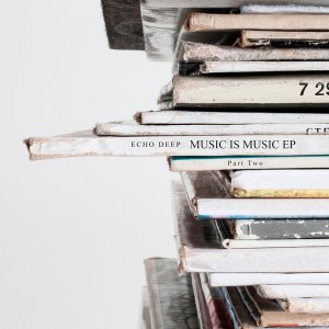 EP: Echo Deep – Music Is Music EP (Part 2)
