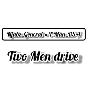 EP: Njabz General x T-Man – Two Men Drive