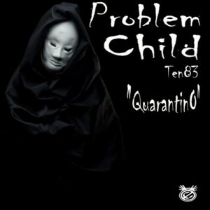 EP: Problem Child Ten83 – Quarantino