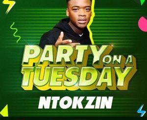 Ntokzin – Party On A Tuesday