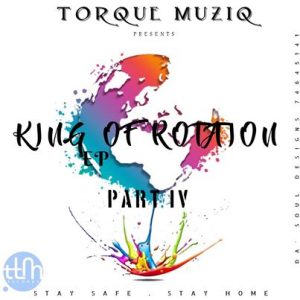 EP: TorQue MuziQ – King Of Rotation part IV