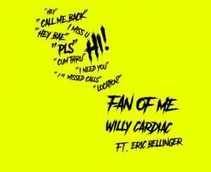 Willy Cardiac – Fan of Me Ft. Eric Bellinger