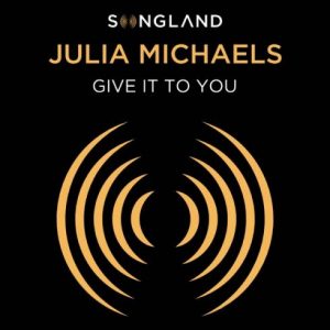 Julia Michaels – Give It To You (from Songland)