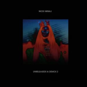 ALBUM: Nicki Minaj – Unreleaseds & Demos 2
