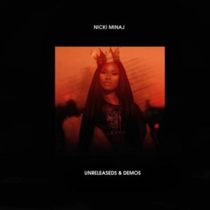 ALBUM: Nicki Minaj – Unreleaseds & Demos