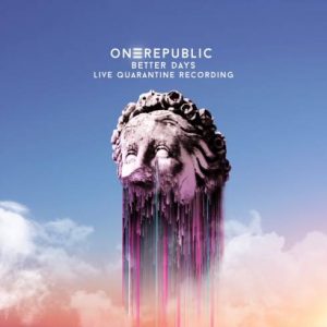 OneRepublic – Better Days (Live Quarantine Recording)