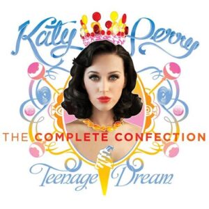 ALBUM: Katy Perry - Teenage Dream: The Complete Confection