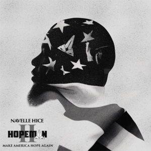 ALBUM: Navelle Hice - Hopeman 2: Make America Hope Again