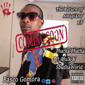 Basco Gomora - Phatha Phatha Ft. Hulk & Sbudhaworld