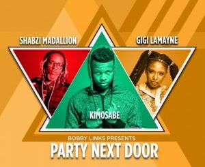 Bobby Links - Party Next Door Ft. Kimosabe, Gigi Lamanye & Shabzi Maadallion