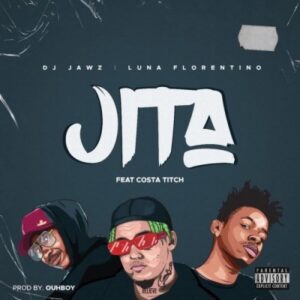 DJ Jaws – Jita Ft. Luna Florentino & Costa Titch
