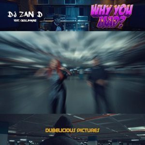 DJ Zan-D - Why You Mad? Ft. Gigi Lamayne