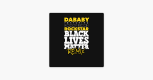 DaBaby – ROCKSTAR (feat. Roddy Ricch) [Black Lives Matter Remix]