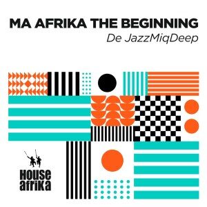 De JazzMiQDeep – Ma Afrika The Beginning