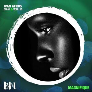 Diaki – Magnifique (Original Mix) Ft. Wallid & Ivan Afro5