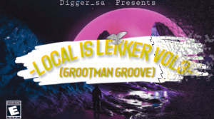 Digger SA - Local Is Lekker Vol. 3 (Grootman Groove)