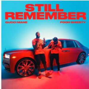 Gucci Mane – Still Remember (feat. Pooh Shiesty)