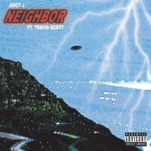 Juicy J - Neighbor (feat. Travis Scott)
