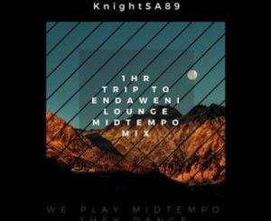 KnightSA89 - Trip To Endaweni Lounge (MidTempo Mix)
