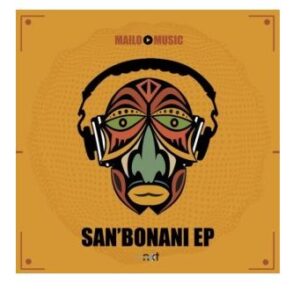 Mailo Music – San’bonani Ft. Knowledge & De Prophet