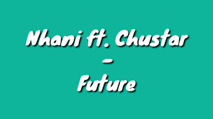 Nhani - Future Ft. Chustar