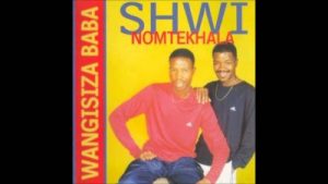 Shwi noMtekhala - Wangisiza Baba