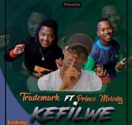 Trademark - Kefilwe (Feat. Prince Melody)
