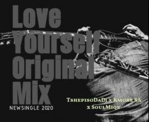 TshepisoDaDj x Kmore SA x Soulmiqs - Love yourself
