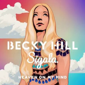 Becky Hill & Sigala – Heaven On My Mind