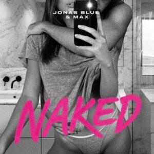 Jonas Blue & MAX – Naked