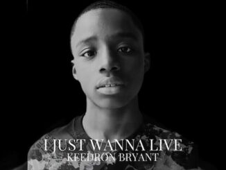 Keedron Bryant – I Just Wanna Live