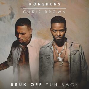 Konshens & Chris Brown - Bruk Off Yuh Back