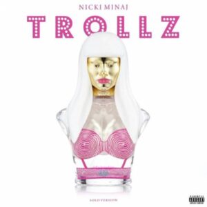 Nicki Minaj – TROLLZ (SOLO)