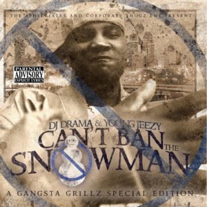 ALBUM: DJ Drama & Jeezy - Can't Ban the Snowman (Clean)