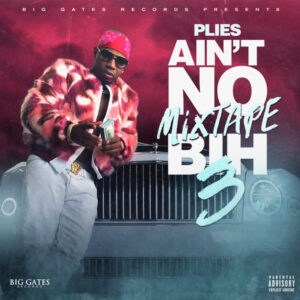 ALBUM: Plies - Ain't No Mixtape Bih 3